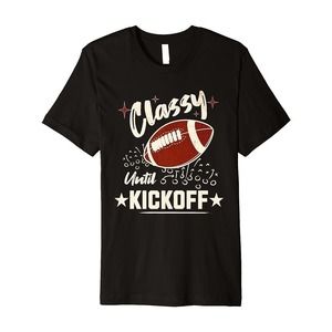 Classy Until Kickoff Vintage Football Game Day Unisex Tshirt Gift For Fan